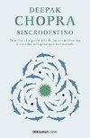 Sincrodestino / The Spontaneus Fulfillment of Desire: Harnessing the Infinite Po Wer of Coincidence