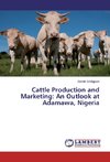 Cattle Production and Marketing: An Outlook at Adamawa, Nigeria