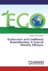 Ecotourism and Livelihood Diversification: A Case of Wonchi, Ethiopia