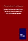 Die Fabrikation musikalischer Instrumente und einzelner Bestandteile derselben