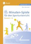 45-Minuten-Spiele für den Sportunterricht 5.-12. Klasse