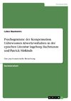 Psychogramme der Kompensation. Unbewusstes Abwehrverhalten in der epischen Literatur Ingeborg Bachmanns und Patrick Süskinds