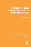 The Ba'th and the Creation of Modern Syria (RLE Syria)