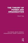 Clegg, S: Theory of Power and Organization (RLE: Organizatio