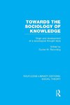 Towards the Sociology of Knowledge (RLE Social Theory)