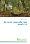 La nature nous parle, nous questionne