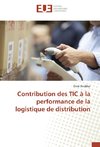 Contribution des TIC à la performance de la logistique de distribution