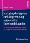 Marketing-Konzeption zur Rückgewinnung ausgewählter Einzelhandelskunden