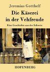 Die Käserei in der Vehfreude