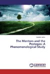 The Mentors and the Proteges: A Phenomenological Study