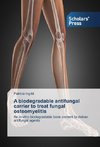 A biodegradable antifungal carrier to treat fungal osteomyelitis