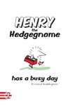 Henry the Hedgegnome has a busy day