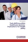Task-shifting within healthcare systems-Implications for health policy