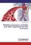 Platelet angiogenic activities and their regulation on EPC functions