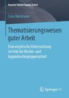 Thematisierungsweisen guter Arbeit