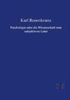 Psychologie oder die Wissenschaft vom subjektiven Geist