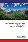 Nationalism, Identity, and Rhetoric in Bosnia-Herzegovina