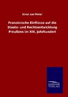 Französische Einflüsse auf die Staats- und Rechtsentwicklung Preußens im XIX. Jahrhundert