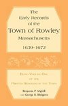 The Early Records of the Town of Rowley, Massachusetts. 1639-1672.  Being Volume One of the printed Records of the Town