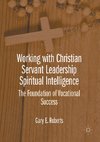 Working with Christian Servant Leadership Spiritual Intelligence