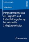 Integrierte Optimierung der Losgrößen- und Instandhaltungsplanung bei industrieller Sachgüterproduktion