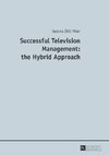 Successful Television Management: the Hybrid Approach
