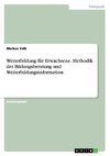 Weiterbildung für Erwachsene. Methodik der Bildungsberatung und Weiterbildungsinformation