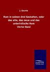 Rom in seinen drei Gestalten, oder das alte, das neue und das unterirdische Rom