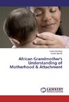 African Grandmother's Understanding of Motherhood & Attachment