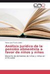 Análisis jurídico de la pensión alimenticia a favor de niños y niñas