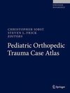 Pediatric Orthopedic Trauma Case Atlas