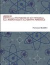 LEZIONI DI DIRITTO ALLA PROTEZIONE DEI DATI PERSONALI, ALLA RISERVATEZZA E ALL'IDENTITÀ PERSONALE