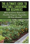 The Ultimate Guide to Vegetable Gardening for Beginners