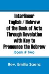 Interlinear English / Hebrew of the Book of Acts Through Revelation with Key to Pronounce The Hebrew