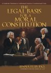 The Legal Basis for a Moral Constitution