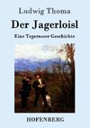 Der Jagerloisl