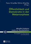 Öffentlichkeit und Demokratie in der Metamorphose