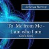 To Me from Me - I am who I am