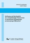 Hoffnung und Spiritualität als vernachlässigte Ressourcen im beruflichen Anpassungsprozess junger Menschen