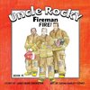 Uncle Rocky, Fireman #1 Fire!