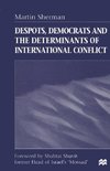 Despots, Democrats and the Determinants of International Conflict