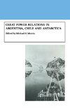 Great Power Relations in Argentina, Chile and Antarctica