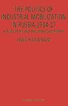 The Politics of Industrial Mobilization in Russia, 1914-17