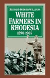 White Farmers in Rhodesia, 1890-1965