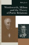 Wordsworth, Milton and the Theory of Poetic Relations