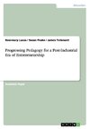 Progressing Pedagogy for a Post-Industrial Era of Entrereneurship