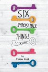 6 IMPOSSIBLE THINGS