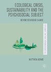 Ecological Crisis, Sustainability and the Psychosocial Subject