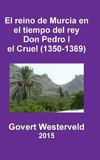 El reino de Murcia en el tiempo del rey Don Pedro I el Cruel (1350-1369)