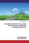 Supplier Selection by using Multi Criteria Decision Making Methods